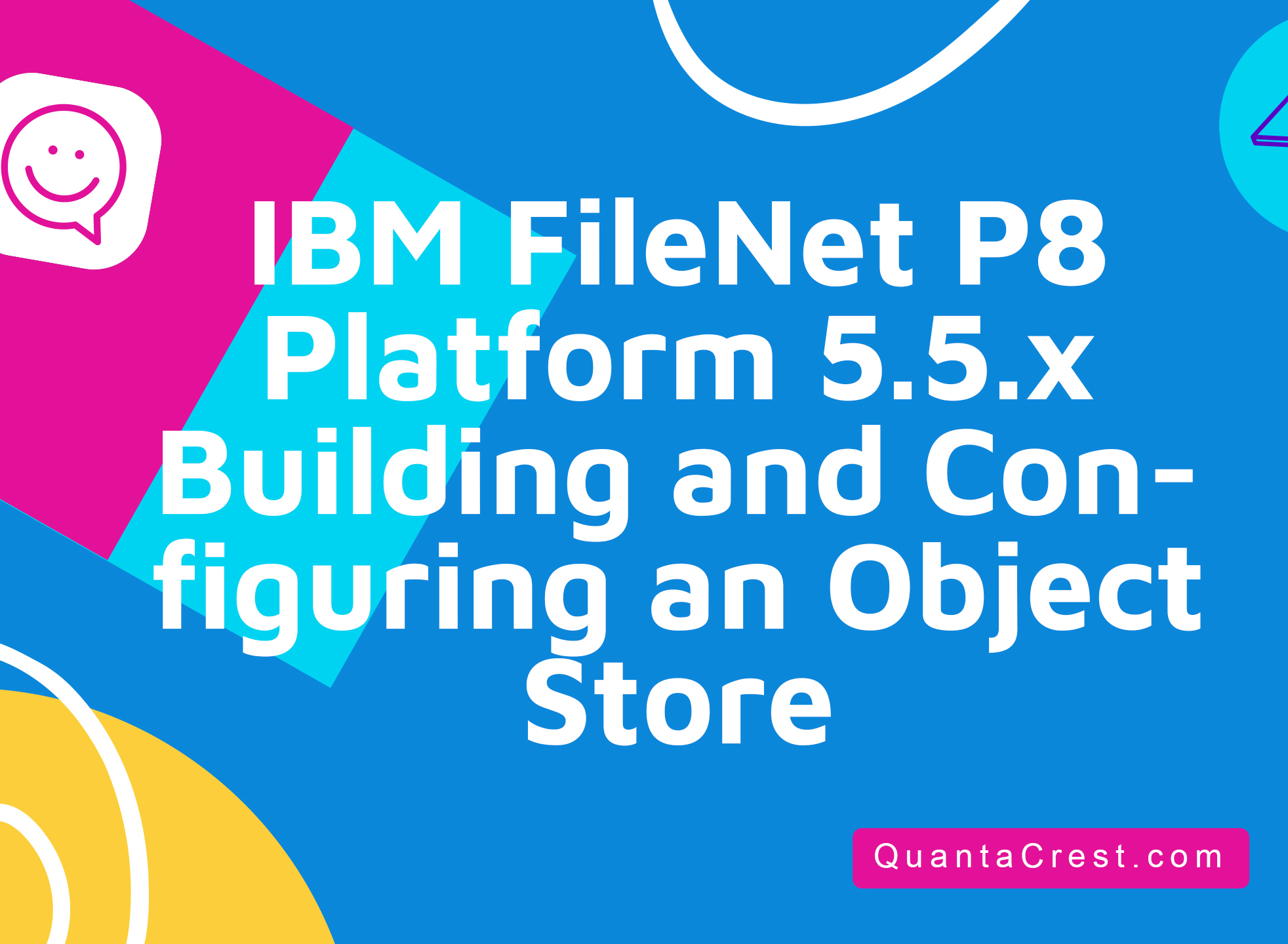 IBM FileNet P8 Platform 5.5.x Building and Configuring an Object Store